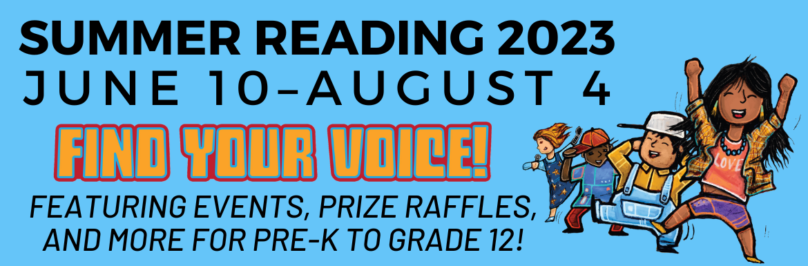 A blue slide with the text "Summer Reading 2023 June 10-August 4 Find Your Voice featuring events, prize raffles, and more for 0 to 12th Grade"