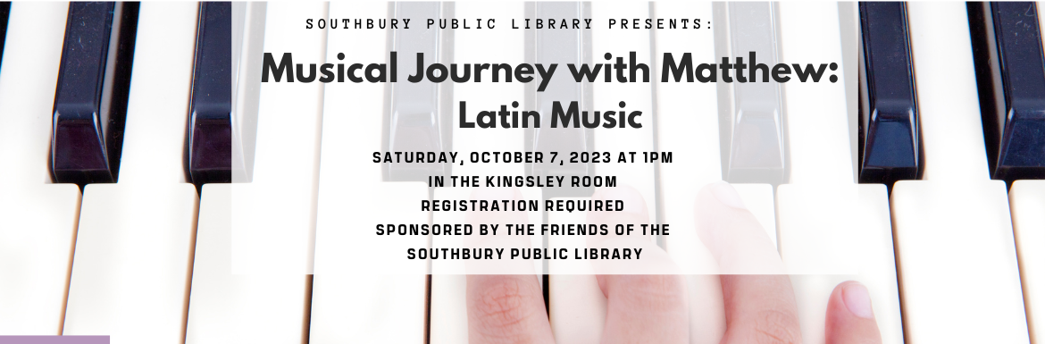 Musical Journey with Matthew  Latin Music Saturday, October 7 at 1pm in the Kingsley Room, Registration Required