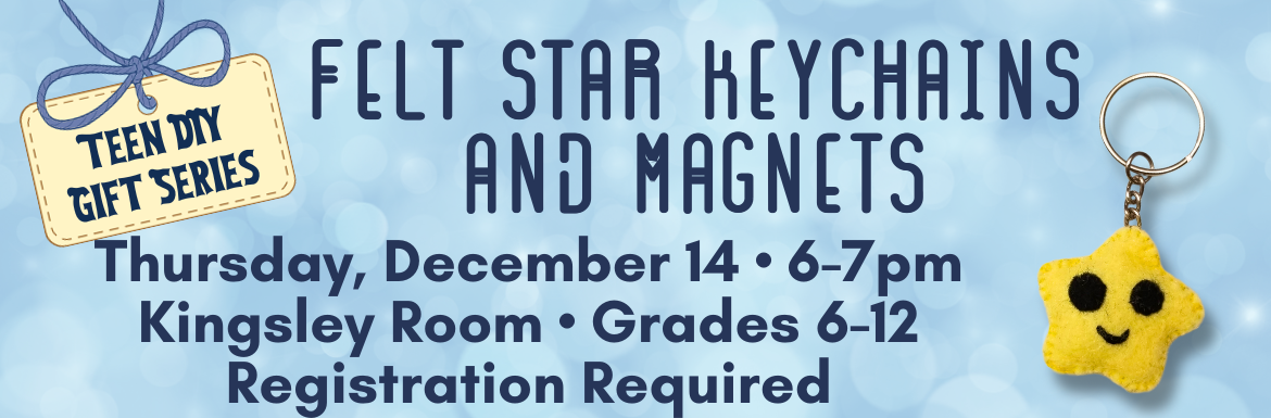 A light blue slide with the text "Teen DIY Gift Series: Felt Star Keychains and Magnets. Thursday, December 14, 6-7pm, Kingsley Room, Grades 6-12, Registration Required."