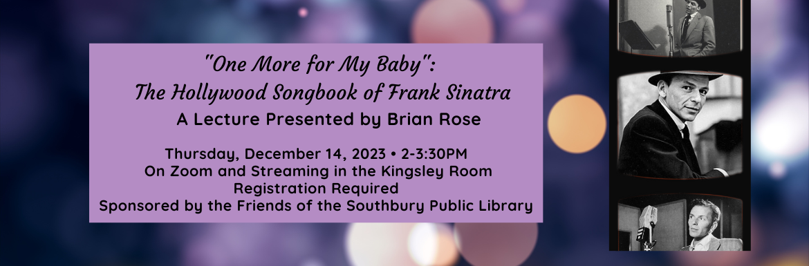 "One More for My Baby": The Hollywood Songbook of Frank Sinatra, Thursday, December 14 at 2pm, Online and Streamed to the Kingsley Room, Registration Required