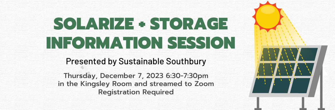 Solarize and Storage Information Session, Thursday, December 7, 6:30-7:30pm, in the Kingsley Room and streamed to Zoom, Registration Required