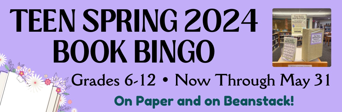 A purple slide with the text "Teen Spring 2024 Book Bingo. Grades 6-12. Now through May 31! On Paper and On Beanstack."