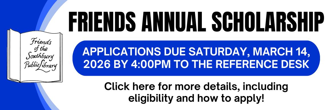 A white slide with the text "Friends Annual Scholarship! Applications due Saturday, March 14, 2026 by 4pm to the Reference Desk. Click here for more details, including eligibility and how to apply!"