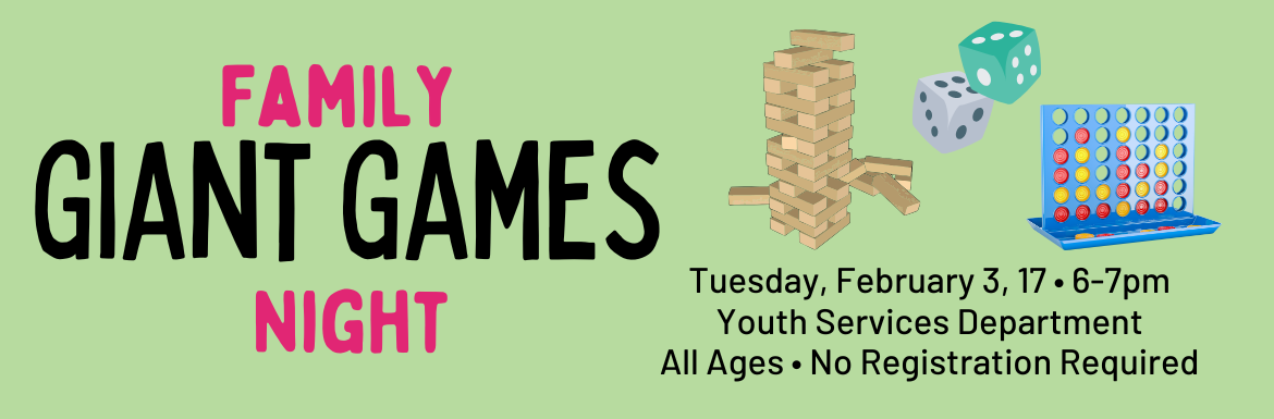 Family Giant Games Night, Tuesday, Feb 3, 17, 6-7pm, Youth Services Department, All Ages, No Registration Required