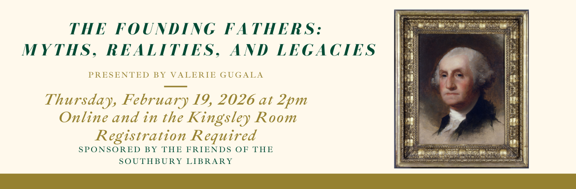 The Founding Fathers: Myths, Realities, and Legacies