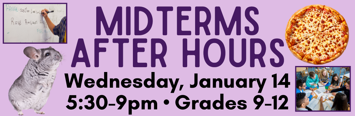 A purple slide advertising the "Midterms After Hours" Teen Event on Wednesday, January 14 from 5:30-9pm for Grades 9-12. Includes background pictures of someone doing math on a white board, a chinchilla, pizza, and a group of teens studying around a table.