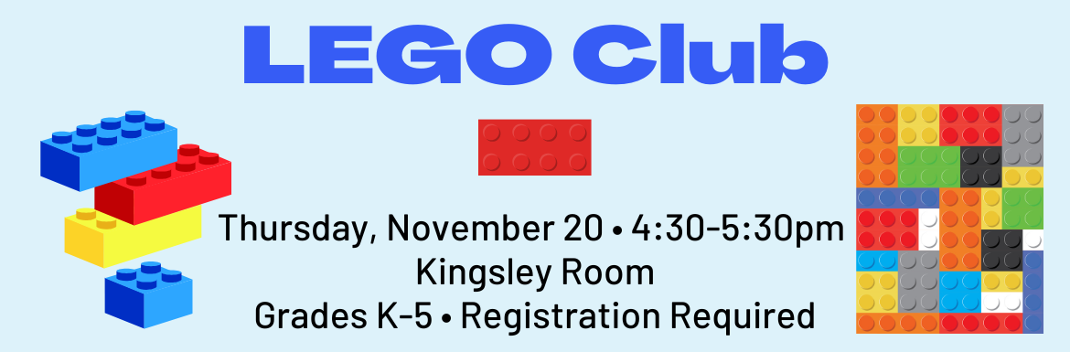 LEGO Club, Thursday, November 20, 4:30-5:30pm, Kingsley Room, Grades K-5, Registration Required