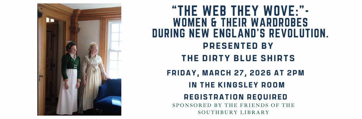 “The Web They Wove:”- Women & their Wardrobes during New England’s Revolution.